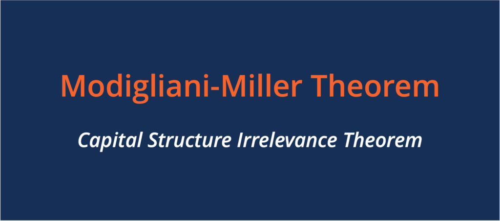 What Is the Modigliani-Miller (M&M) Theorem, and How Is It Used?